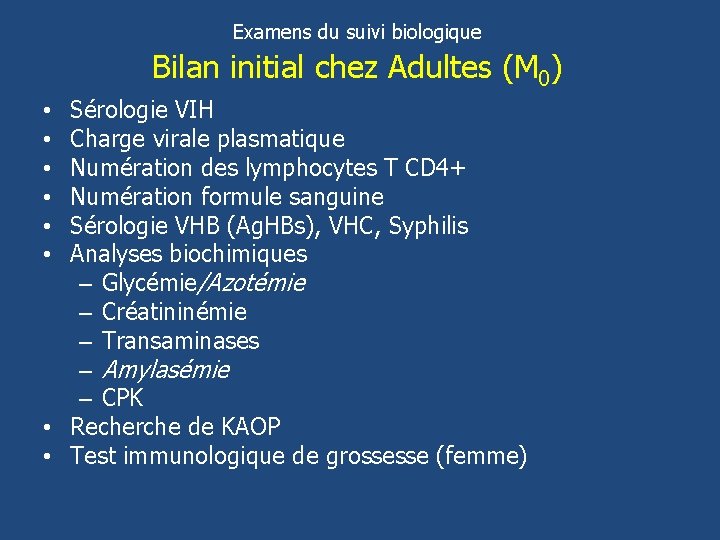 Examens du suivi biologique Bilan initial chez Adultes (M 0) Sérologie VIH Charge virale