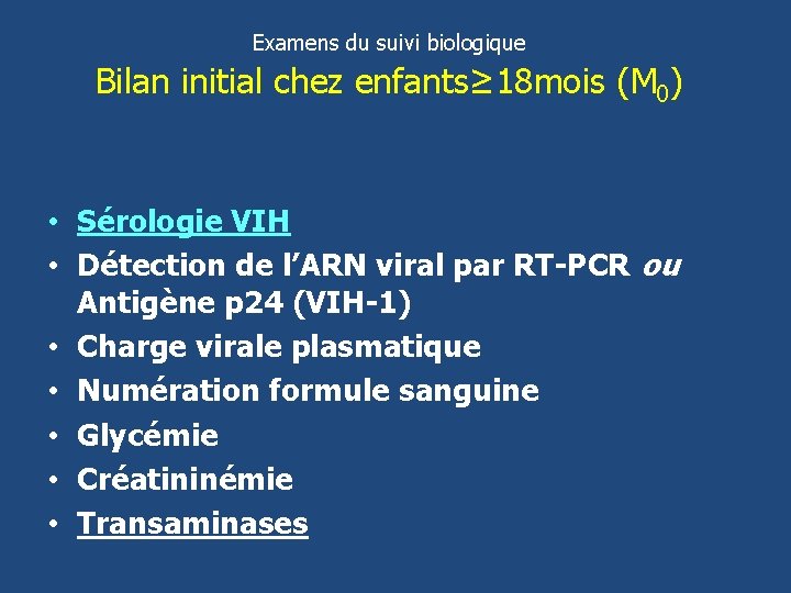 Examens du suivi biologique Bilan initial chez enfants≥ 18 mois (M 0) • Sérologie