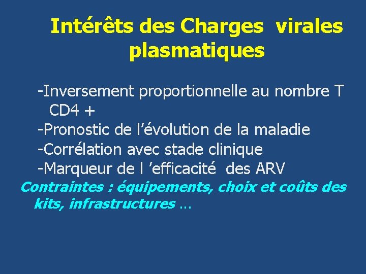 Intérêts des Charges virales plasmatiques -Inversement proportionnelle au nombre T CD 4 + -Pronostic