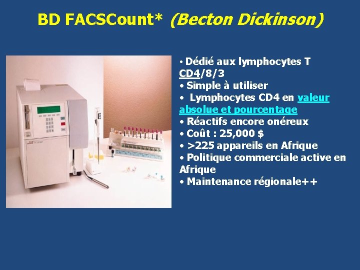 BD FACSCount* (Becton Dickinson) • Dédié aux lymphocytes T CD 4/8/3 • Simple à