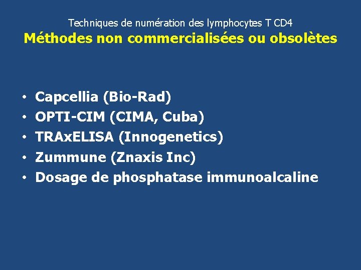 Techniques de numération des lymphocytes T CD 4 Méthodes non commercialisées ou obsolètes •