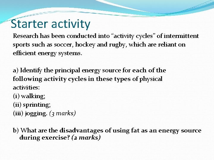 Starter activity Research has been conducted into “activity cycles” of intermittent sports such as