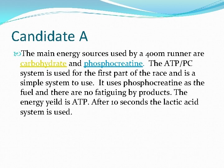 Candidate A The main energy sources used by a 400 m runner are carbohydrate