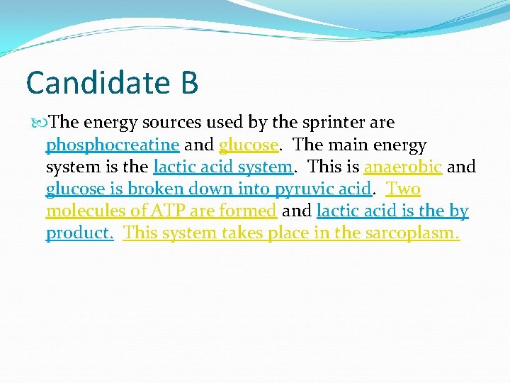 Candidate B The energy sources used by the sprinter are phosphocreatine and glucose. The