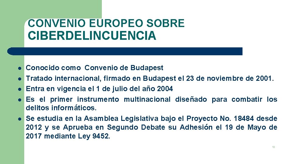 CONVENIO EUROPEO SOBRE CIBERDELINCUENCIA l l l Conocido como Convenio de Budapest Tratado internacional,