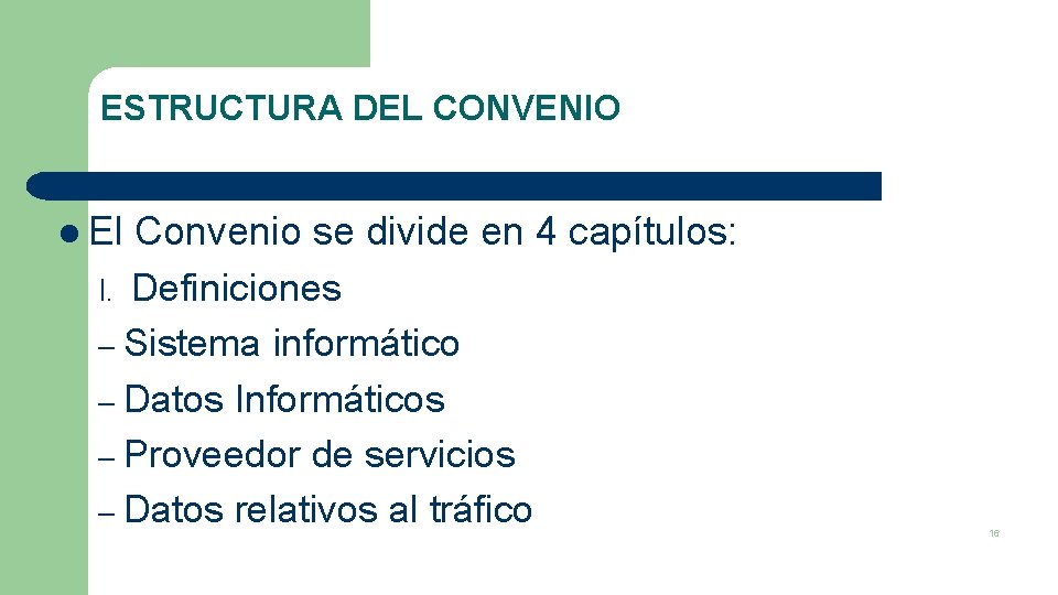 ESTRUCTURA DEL CONVENIO l El Convenio se divide en 4 capítulos: Definiciones – Sistema