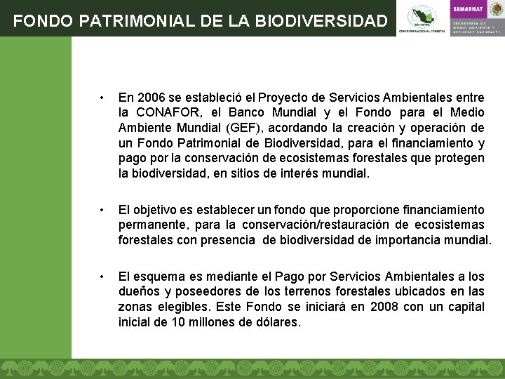 FONDO PATRIMONIAL DE LA BIODIVERSIDAD • En 2006 se estableció el Proyecto de Servicios