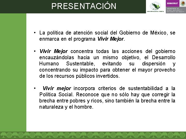 PRESENTACIÓN • La política de atención social del Gobierno de México, se enmarca en