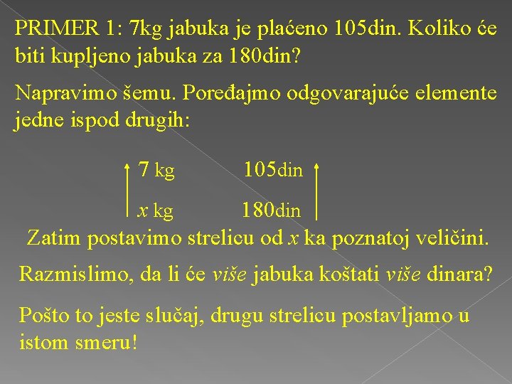 PRIMER 1: 7 kg jabuka je plaćeno 105 din. Koliko će biti kupljeno jabuka