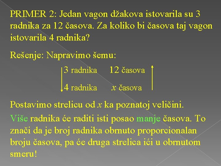 PRIMER 2: Jedan vagon džakova istovarila su 3 radnika za 12 časova. Za koliko