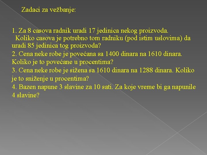 Zadaci za vežbanje: 1. Za 8 casova radnik uradi 17 jedinica nekog proizvoda. Koliko