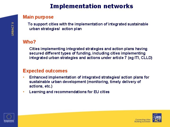 Implementation networks Main purpose To support cities with the implementation of integrated sustainable urban