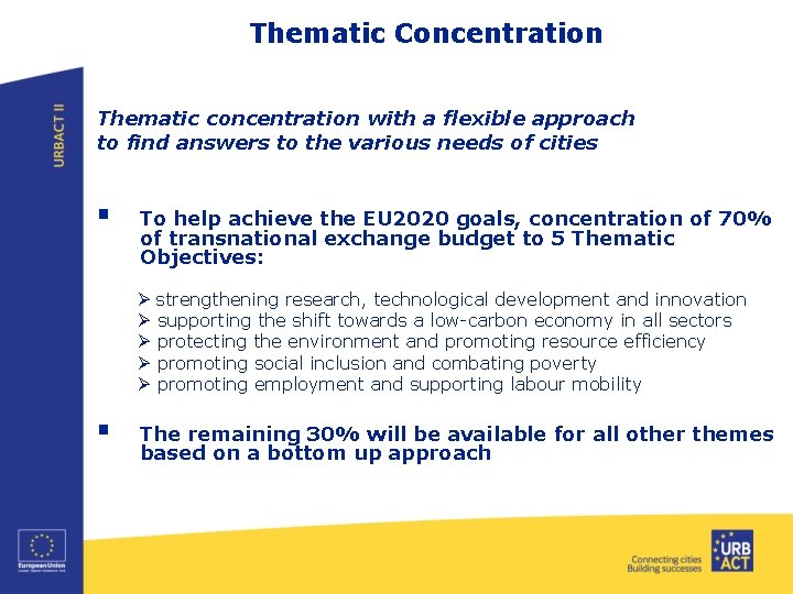 Thematic Concentration Thematic concentration with a flexible approach to find answers to the various