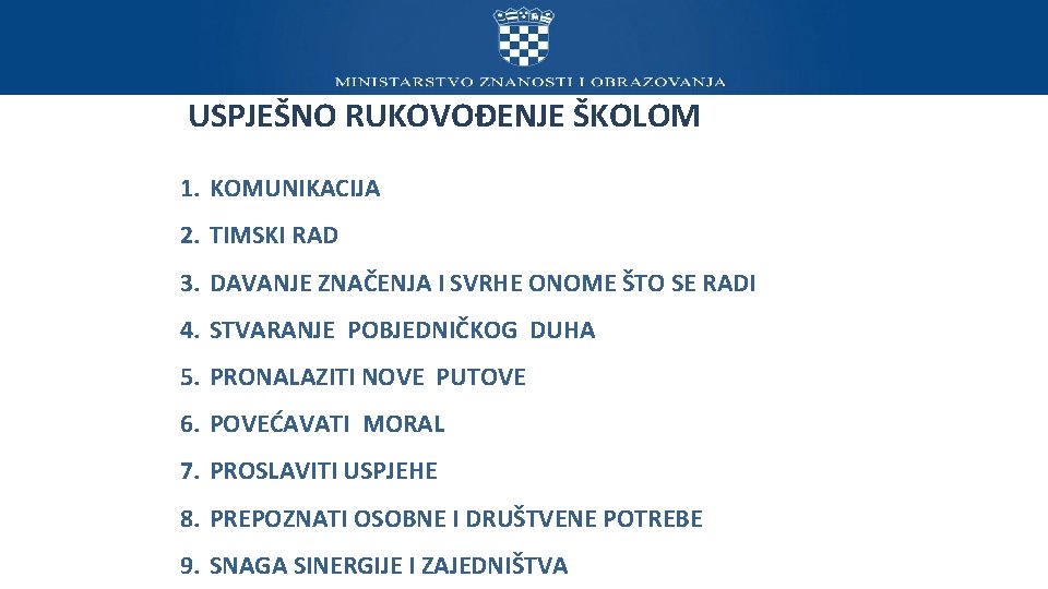  USPJEŠNO RUKOVOĐENJE ŠKOLOM 1. KOMUNIKACIJA 2. TIMSKI RAD 3. DAVANJE ZNAČENJA I SVRHE