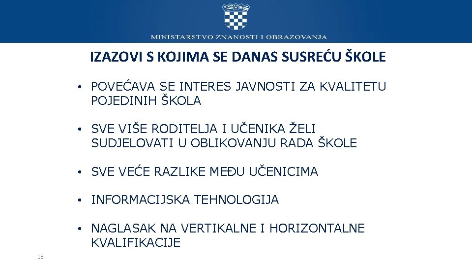 IZAZOVI S KOJIMA SE DANAS SUSREĆU ŠKOLE • POVEĆAVA SE INTERES JAVNOSTI ZA KVALITETU