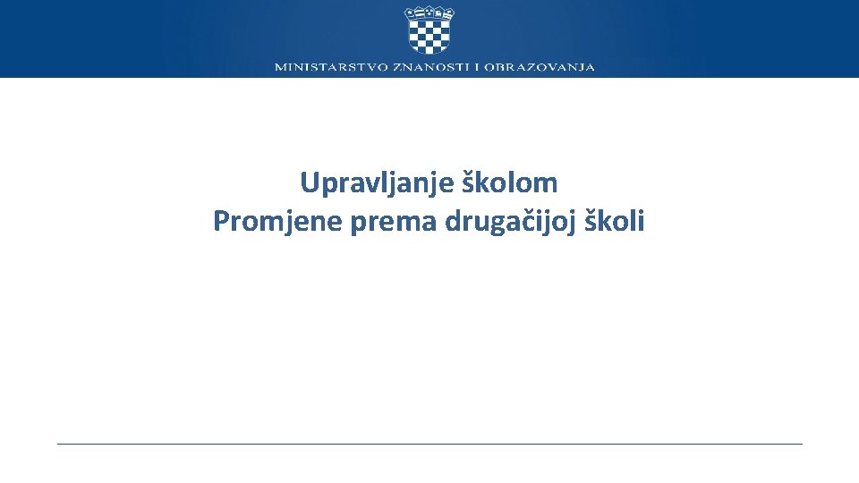 Upravljanje školom Promjene prema drugačijoj školi 