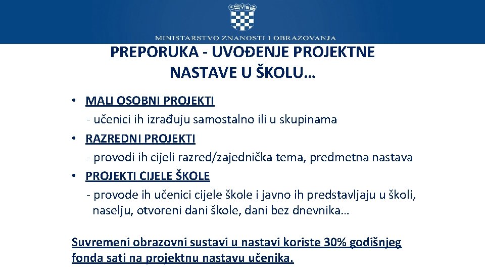 PREPORUKA - UVOĐENJE PROJEKTNE NASTAVE U ŠKOLU… • MALI OSOBNI PROJEKTI - učenici ih