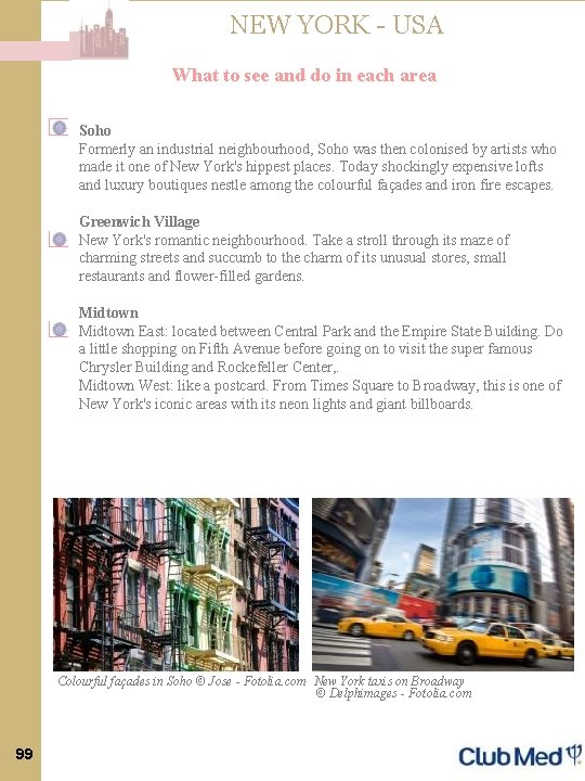NEW YORK - USA What to see and do in each area Soho Formerly