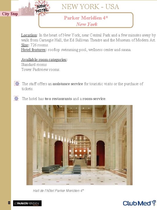 City Stop NEW HOTEL NEW YORK - USA Parker Meridien 4* New York Location: