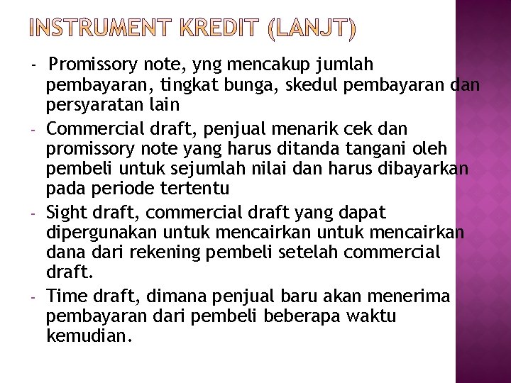 - Promissory note, yng mencakup jumlah pembayaran, tingkat bunga, skedul pembayaran dan persyaratan lain