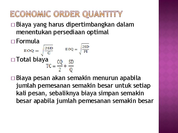 � Biaya yang harus dipertimbangkan dalam menentukan persediaan optimal � Formula � Total �