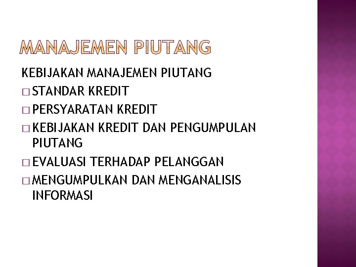 KEBIJAKAN MANAJEMEN PIUTANG � STANDAR KREDIT � PERSYARATAN KREDIT � KEBIJAKAN KREDIT DAN PENGUMPULAN