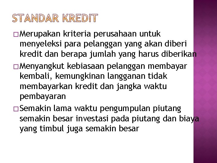 � Merupakan kriteria perusahaan untuk menyeleksi para pelanggan yang akan diberi kredit dan berapa