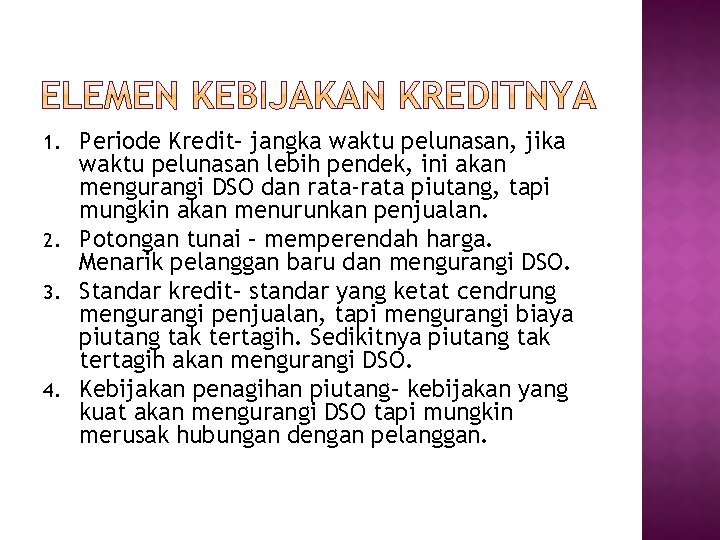 Periode Kredit– jangka waktu pelunasan, jika waktu pelunasan lebih pendek, ini akan mengurangi DSO