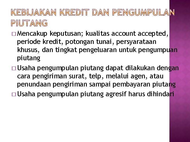 � Mencakup keputusan; kualitas account accepted, periode kredit, potongan tunai, persyarataan khusus, dan tingkat