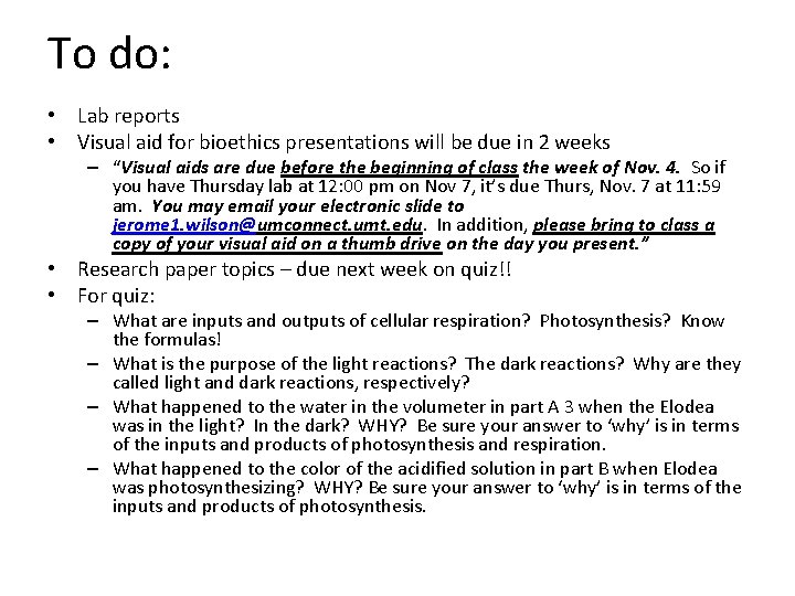 To do: • Lab reports • Visual aid for bioethics presentations will be due