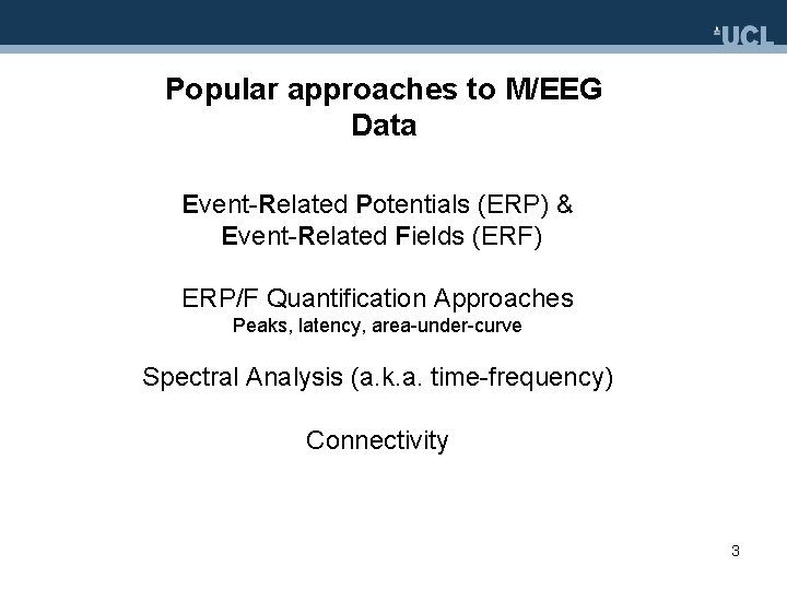 Popular approaches to M/EEG Data Event-Related Potentials (ERP) & Event-Related Fields (ERF) ERP/F Quantification