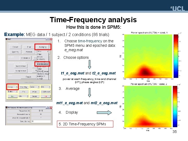 Time-Frequency analysis How this is done in SPM 5: Example: MEG data / 1