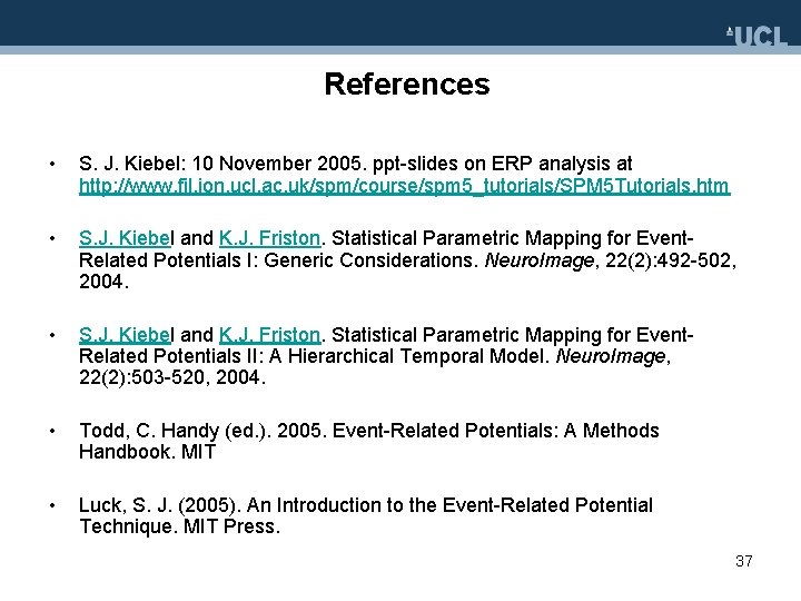 References • S. J. Kiebel: 10 November 2005. ppt-slides on ERP analysis at http: