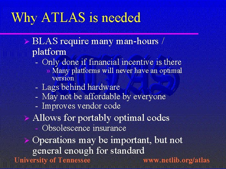 Why ATLAS is needed Ø BLAS require many man-hours / platform - Only done
