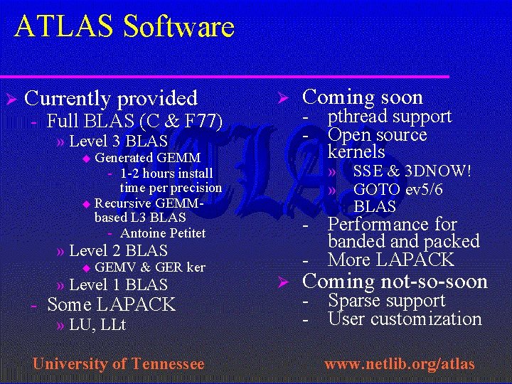 ATLAS Software Ø Currently provided Ø - Full BLAS (C & F 77) »