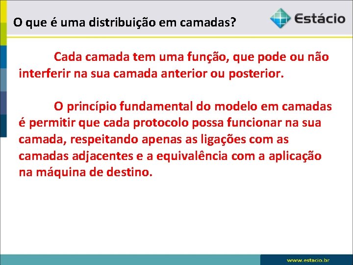 O que é uma distribuição em camadas? Cada camada tem uma função, que pode