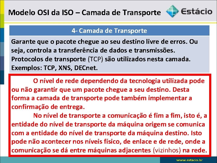 Modelo OSI da ISO – Camada de Transporte 4 - Camada de Transporte Garante