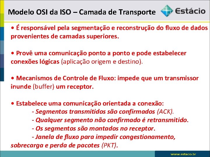 Modelo OSI da ISO – Camada de Transporte • É responsável pela segmentação e