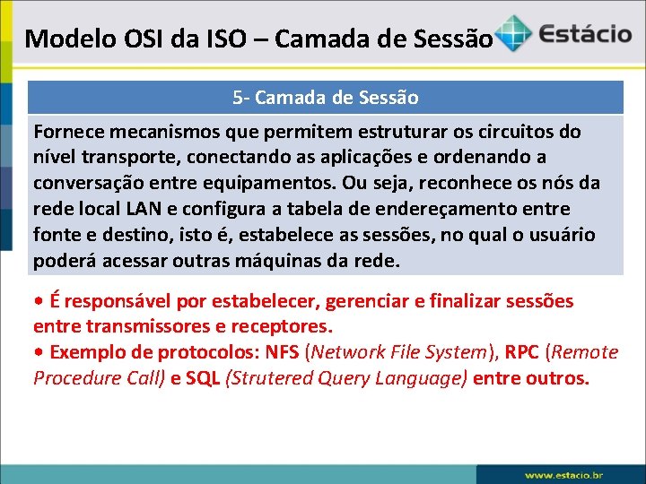Modelo OSI da ISO – Camada de Sessão 5 - Camada de Sessão Fornece