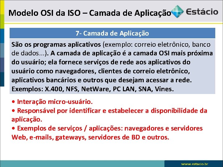 Modelo OSI da ISO – Camada de Aplicação 7 - Camada de Aplicação São