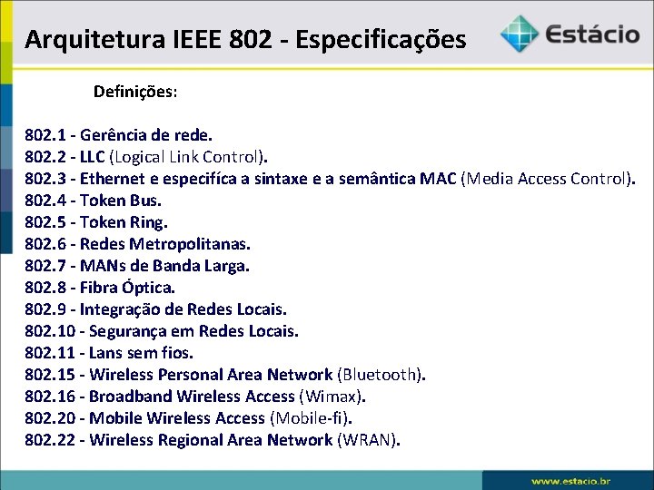 Arquitetura IEEE 802 - Especificações Definições: 802. 1 - Gerência de rede. 802. 2