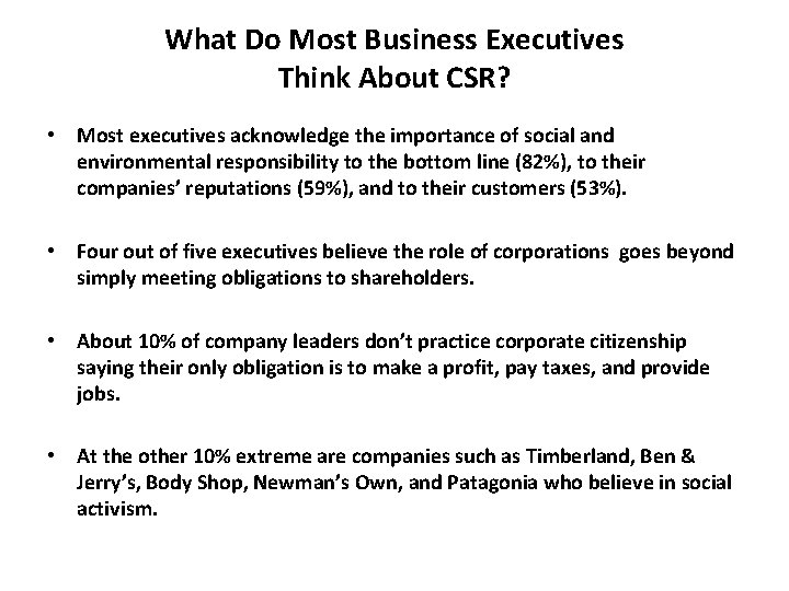 What Do Most Business Executives Think About CSR? • Most executives acknowledge the importance