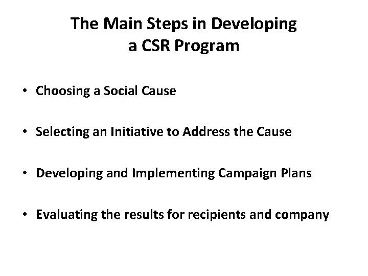 The Main Steps in Developing a CSR Program • Choosing a Social Cause •