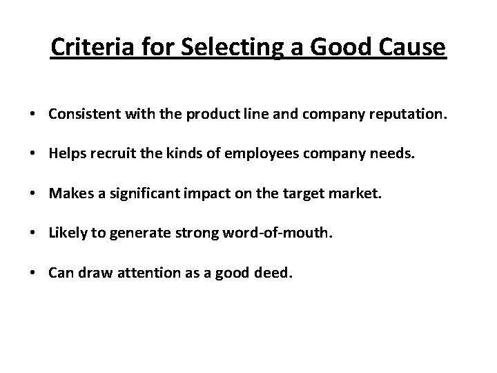 Criteria for Selecting a Good Cause • Consistent with the product line and company