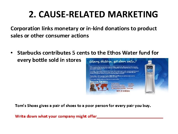 2. CAUSE-RELATED MARKETING Corporation links monetary or in-kind donations to product sales or other