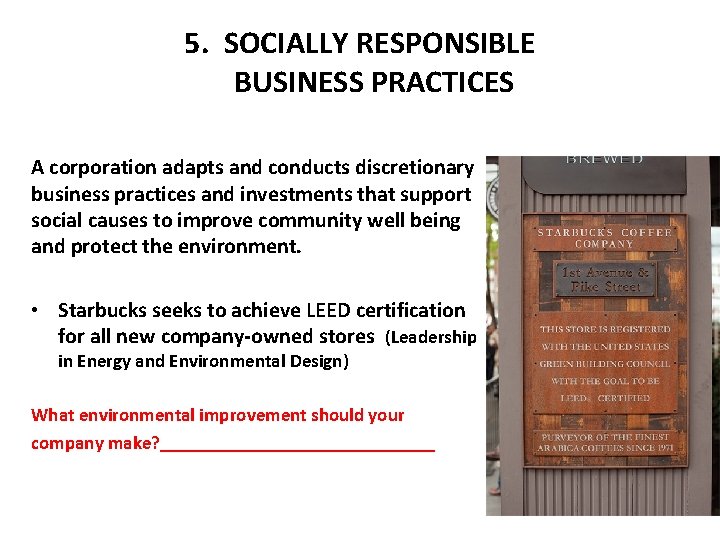 5. SOCIALLY RESPONSIBLE BUSINESS PRACTICES A corporation adapts and conducts discretionary business practices and