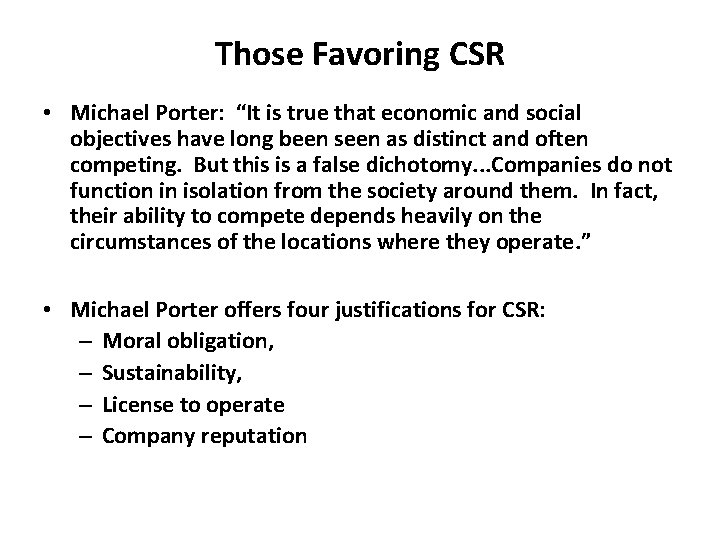 Those Favoring CSR • Michael Porter: “It is true that economic and social objectives