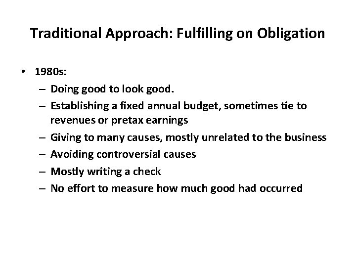 Traditional Approach: Fulfilling on Obligation • 1980 s: – Doing good to look good.