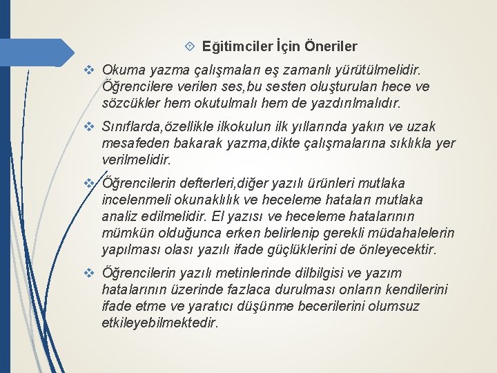  Eğitimciler İçin Öneriler v Okuma yazma çalışmaları eş zamanlı yürütülmelidir. Öğrencilere verilen ses,