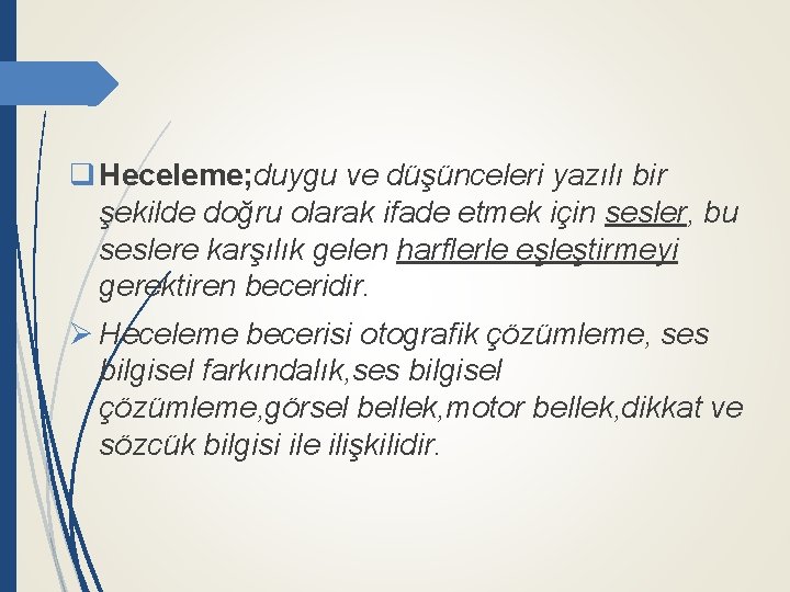  q Heceleme; duygu ve düşünceleri yazılı bir şekilde doğru olarak ifade etmek için